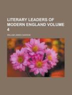 Literary Leaders Of Modern England (v. 4) di William James Dawson edito da General Books Llc