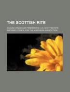 The Scottish Rite di William Homan edito da Rarebooksclub.com