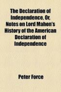 The Declaration Of Independence, Or, Not di Peter Force edito da General Books