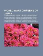 World War I Cruisers Of Japan: Japanese di Books Llc edito da Books LLC, Wiki Series