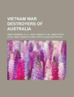 Vietnam War destroyers of Australia di Source Wikipedia edito da Books LLC, Reference Series