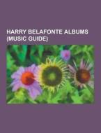 Harry Belafonte Albums (music Guide) di Source Wikipedia edito da University-press.org