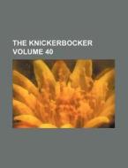 The Knickerbocker Volume 40 di Books Group edito da Rarebooksclub.com