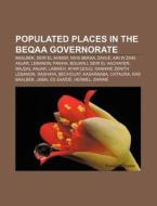 Populated Places In The Beqaa Governorat di Source Wikipedia edito da Books LLC, Wiki Series