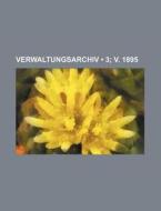 Verwaltungsarchiv (3; V. 1895) di Bucher Group edito da General Books Llc
