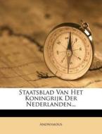 Staatsblad Van Het Koningrijk Der Nederlanden... di Anonymous edito da Nabu Press