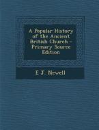 A Popular History of the Ancient British Church di E. J. Newell edito da Nabu Press