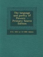 The Language and Poetry of Flowers di H. G. 1811 or 12-1881 Adams edito da Nabu Press