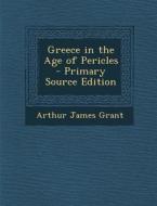 Greece in the Age of Pericles di Arthur James Grant edito da Nabu Press