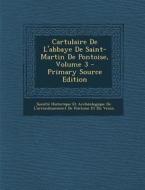 Cartulaire de L'Abbaye de Saint-Martin de Pontoise, Volume 3 edito da Nabu Press