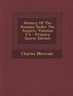 History of the Romans Under the Empire, Volumes 3-4 di Charles Merivale edito da Nabu Press