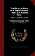 The Life, Experience, And Gospel Labors Of The Rt. Rev. Richard Allen di Richard Allen edito da Andesite Press