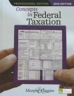 Concepts in Federal Taxation 2016, Professional Edition (with H&r Block Tax Preparation Software CD-ROM) di Kevin E. Murphy, Mark Higgins edito da South Western Educational Publishing