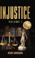Injustice di Renee Woodard, Iris Wright, Cherrie Ferebee edito da Lulu.com