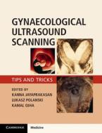 Gynecological Ultrasound Scanning: Tips and Tricks di Kanna Jayaprakasan, Lukasz Polanski, Kamal Ojha edito da CAMBRIDGE