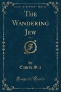 The Wandering Jew, Vol. 3 (classic Reprint) di Eugene Sue edito da Forgotten Books