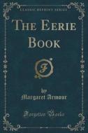 The Eerie Book (classic Reprint) di Margaret Armour edito da Forgotten Books