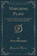 Marching Plays di Grey Burleson edito da Forgotten Books