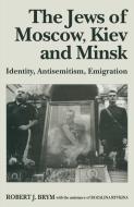 The Jews of Moscow, Kiev and Minsk di Robert J. Brym, Rozalina Ryvkina edito da Palgrave Macmillan