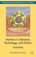 Intuitions in Literature, Technology, and Politics di Alan Ramon Clinton edito da Palgrave Macmillan