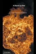 Church on Fire - Golden Truths from 1st Thessalonians di Jim Taylor edito da LIGHTNING SOURCE INC