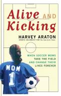 Alive and Kicking di Harvey Araton edito da Simon & Schuster