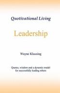 Leadership - Quotivational Living di Wayne Klausing edito da Booksurge Publishing