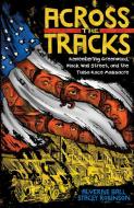Across the Tracks: Remembering Greenwood, Black Wall Street, and the Tulsa Race Massacre di Alverne Ball edito da Abrams