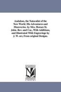 Audubon, the Naturalist of the New World. His Adventures and Discoveries. by Mrs. Horace St. John. REV. and Cor., with A di Horace Stebbing Roscoe Mrs St John edito da UNIV OF MICHIGAN PR