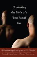 Contesting the Myth of a 'Post Racial' Era edito da Lang, Peter