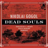 Dead Souls di Nikolai Vasil'evich Gogol, Tom Weiner edito da Blackstone Audiobooks