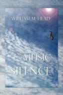 The Music of Silence di William M. Head edito da Xlibris
