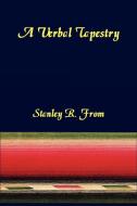 A Verbal Tapestry di Stanley R. From edito da AuthorHouse