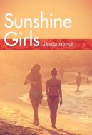 Sunshine Girls di Sheila Horne edito da FriesenPress