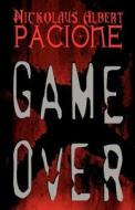 Game Over di Nickolaus Albert Pacione edito da America Star Books