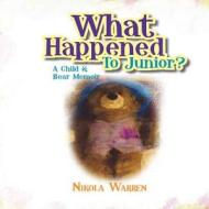 What Happened to Junior? a Child and Bear Memoir di Nikola Warren edito da Createspace