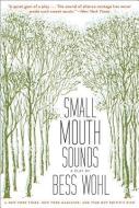 Small Mouth Sounds: A Play: Off-Broadway Edition di Bess Wohl edito da OVERLOOK PR