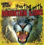 Hunting with Mountain Lions di Adeline Snyder edito da Gareth Stevens Publishing