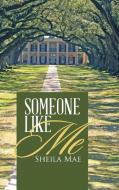 Someone Like Me di Sheila Mae edito da Lulu Publishing Services