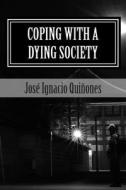 Coping with a Dying Society: An Autobiography of a Serial Killer di Jose Ignacio Quinones edito da Createspace