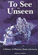 To See the Unseen: A History of Planetary Radar Astronomy di National Aeronautics and Administration, Andrew J. Butrica edito da Createspace