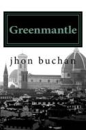 Greenmantle di Jhon Buchan edito da Createspace