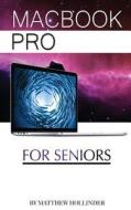 Macbook Pro: For Seniors di Matthew Hollinder edito da Createspace
