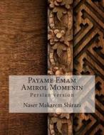 Payame Emam Amirol Momenin: Persian Version di Naser Makarem Shirazi edito da Createspace