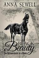 Black Beauty, the Autobiography of a Horse: Illustrated di Anna Sewell edito da Createspace Independent Publishing Platform