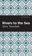 Rivers to the Sea di Sara Teasdale edito da MINT ED