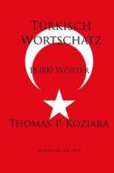 Turkisch Wortschatz di Thomas P. Koziara edito da Createspace