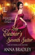 Lady Eleanor's Seventh Suitor di Anna Bradley edito da Kensington Publishing