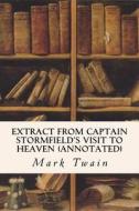 Extract from Captain Stormfield's Visit to Heaven (Annotated) di Mark Twain edito da Createspace