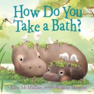 How Do You Take a Bath? di Kate McMullan edito da Random House USA Inc